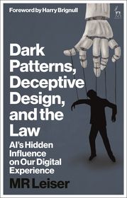 Dark Patterns, Deceptive Design, and the Law: AI’s Hidden Influence on Our Digital Experience