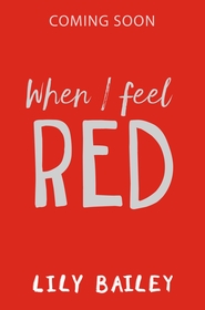 When I Feel Red: A powerful story of dyspraxia, identity and finding your place in the world When I Feel Red: A powerful story of dyspraxia, identity and finding your place in the world