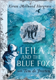 Leila and the Blue Fox: Winner of the Wainwright Children?s Prize 2023 Leila and the Blue Fox: Winner of the Wainwright Children?s Prize 2023
