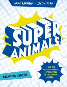 Super Animals!: Meet the superpowered heroes of the animal kingdom​