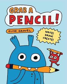 Grab a Pencil!: Write, Draw, Create