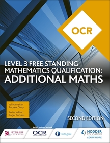 OCR Level 3 Free Standing Mathematics Qualification: Additional Maths (2nd edition) OCR Level 3 Free Standing Mathematics Qualification: Additional Maths (2nd edition)
