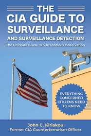 Surveillance and Surveillance Detection: A CIA Insider's Guide Surveillance and Surveillance Detection: A CIA Insider's Guide