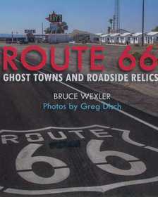 Route 66: Ghost Towns and Roadside Relics Route 66: Ghost Towns and Roadside Relics