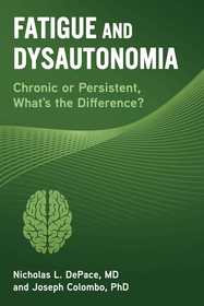 Fatigue and Dysautonomia: Chronic or Persistent, What's the Difference? Fatigue and Dysautonomia: Chronic or Persistent, What's the Difference?