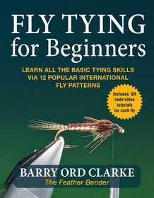 Flytying for Beginners: Learn All the Basic Tying Skills via 12 Popular International Fly Patterns Flytying for Beginners: Learn All the Basic Tying Skills via 12 Popular International Fly Patterns