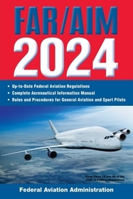 Far/Aim 2024: Up-To-Date Federal Aviation Regulations / Aeronautical Information Manual Far/Aim 2024: Up-To-Date Federal Aviation Regulations / Aeronautical Information Manual