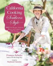 California Cooking and Southern Style: 100 Great Recipes, Inspired Menus, and Gorgeous Table Settings