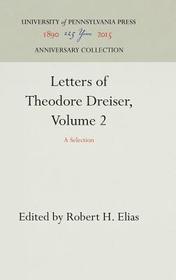 Letters of Theodore Dreiser, Volume 2: A Selection