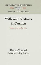 With Walt Whitman in Camden: January 21 to April 7, 1889