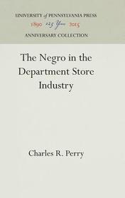 The Negro in the Department Store Industry The Negro in the Department Store Industry