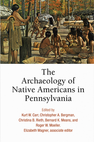 The Archaeology of Native Americans in Pennsylvania The Archaeology of Native Americans in Pennsylvania