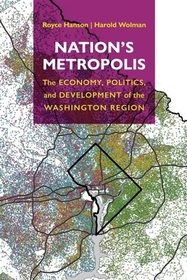 Nation`s Metropolis ? The Economy, Politics, and Development of the Washington Region: The Economy, Politics, and Development of the Washington Region Nation`s Metropolis ? The Economy, Politics, and Development of the Washington Region: The Economy, Politics, and Development of the Washington Region