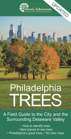 Philadelphia Trees: A Field Guide to the City and the Surrounding Delaware Valley