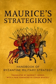 Maurice's Strategikon: Handbook of Byzantine Military Strategy