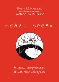 Heart Speak ? A Visual Interpretation of Let Your Life Speak: A Visual Interpretation of Let Your Life Speak