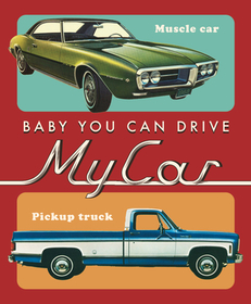 Baby, You Can Drive My Car Baby, You Can Drive My Car