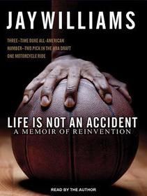 Life Is Not an Accident: A Memoir of Reinvention Life Is Not an Accident: A Memoir of Reinvention