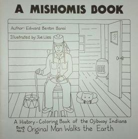 A Mishomis Book, A History–Coloring Book of the – Book 2: Original Man Walks the Earth: Book 2: Original Man Walks the Earth