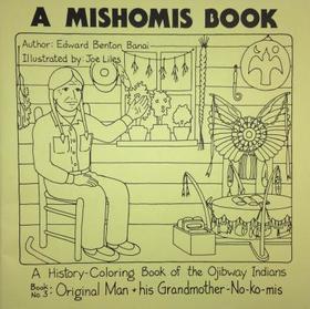 A Mishomis Book, A History–Coloring Book of the – Book 3: Original Man & His Grandmother–No–Ko–mis: Book 3: Original Man & His Grandmother-No-Ko-mis