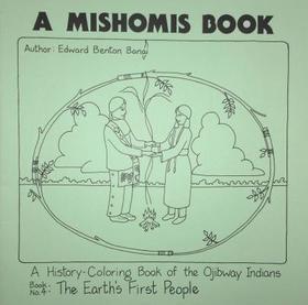 A Mishomis Book, A History–Coloring Book of the – Book 4: The Earth`s First People: Book 4: the Earth's First People