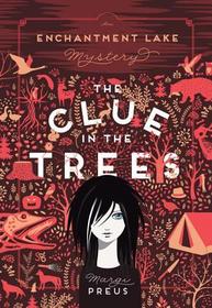 The Clue in the Trees ? An Enchantment Lake Mystery: An Enchantment Lake Mystery