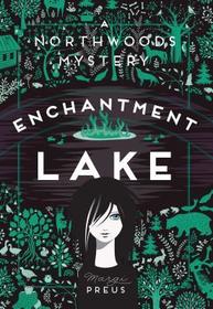 Enchantment Lake ? A Northwoods Mystery: A Northwoods Mystery