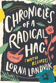 Chronicles of a Radical Hag (with Recipes) – A Novel: A Novel