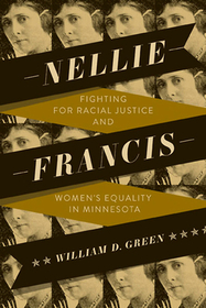Nellie Francis – Fighting for Racial Justice and Women`s Equality in Minnesota: Fighting for Racial Justice and Women's Equality in Minnesota