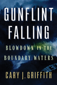 Gunflint Falling ? Blowdown in the Boundary Waters: Blowdown in the Boundary Waters