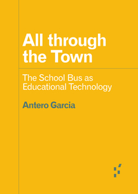 All through the Town – The School Bus as Educational Technology: The School Bus As Educational Technology