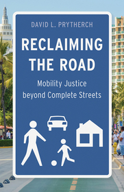 Reclaiming the Road ? Mobility Justice beyond Complete Streets: Mobility Justice beyond Complete Streets Reclaiming the Road ? Mobility Justice beyond Complete Streets: Mobility Justice beyond Complete Streets