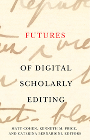 Futures of Digital Scholarly Editing Futures of Digital Scholarly Editing