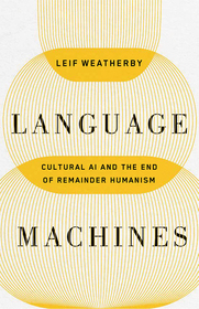 Language Machines Volume 74 – Cultural AI and the End of Remainder Humanism: Cultural AI and the End of Remainder Humanism
