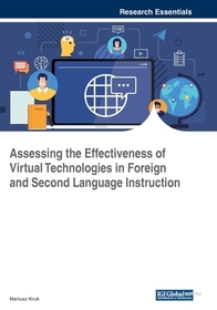 Assessing the Effectiveness of Virtual Technologies in Foreign and Second Language Instruction Assessing the Effectiveness of Virtual Technologies in Foreign and Second Language Instruction