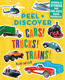 Peel + Discover: Cars! Trucks! Trains! And More: Cars! Trucks! Trains! and More