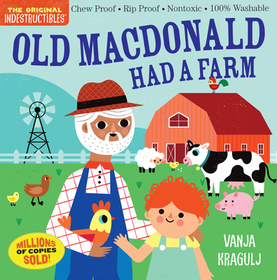 Indestructibles: Old MacDonald Had a Farm: Chew Proof - Rip Proof - Nontoxic - 100% Washable (Book for Babies, Newborn Books, Safe to Chew) Indestructibles: Old MacDonald Had a Farm: Chew Proof - Rip Proof - Nontoxic - 100% Washable (Book for Babies, Newborn Books, Safe to Chew)