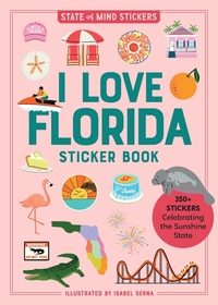 I Love Florida Sticker Book: 350+ Stickers Celebrating the Sunshine State