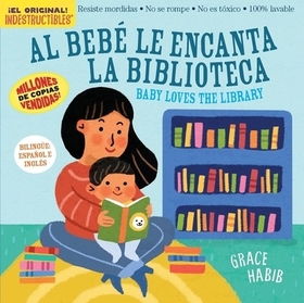 Indestructibles Al Bebé le Encanta la Biblioteca/ Baby Loves the Library