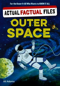 Actual Factual Files: Outer Space