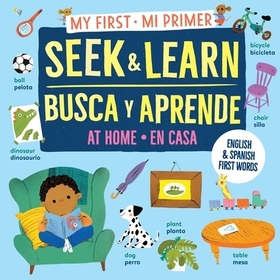 My First Seek and Learn: At Home / Mi Primer Busca Y Aprende: En Casa: English & Spanish First Words / Primeras Palabras En Inglés Y Espańol