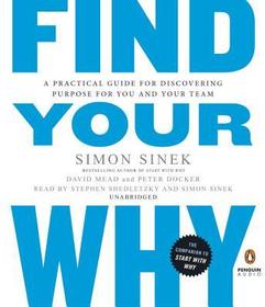Find Your Why: A Practical Guide for Discovering Purpose for You and Your Team
