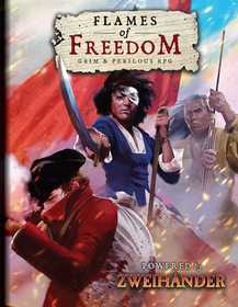 FLAMES OF FREEDOM Grim & Perilous RPG: Powered by ZWEIHANDER RPG