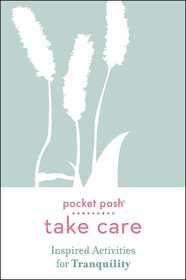 Pocket Posh Take Care: Inspired Activities for Tranquility: Inspired Activities for Tranquility