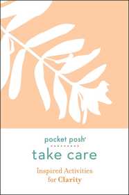 Pocket Posh Take Care: Inspired Activities for Clarity: Inspired Activities for Clarity