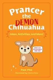 Prancer the Demon Chihuahua: Jokes, Activities, and More!