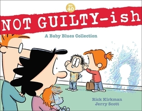Not Guilty-Ish: A Baby Blues Collection Volume 40
