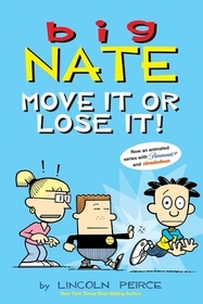 Big Nate: Move It or Lose It! Big Nate: Move It or Lose It!