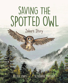 Saving the Spotted Owl: Zalea's Story Saving the Spotted Owl: Zalea's Story