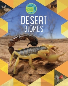 Earth's Natural Biomes: Deserts Earth's Natural Biomes: Deserts
